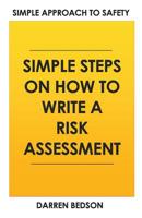 Simple Approach To Safety: How to Write a Risk Assessment 1540639045 Book Cover