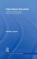 High Stakes Education: Inequality, Globalization, and Urban School Reform 0415935075 Book Cover