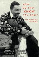How Do They Know You Care: The Principal's Challenge 0807739294 Book Cover