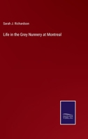 Life in the Grey Nunnery at Montreal 1514658623 Book Cover