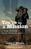 You're on a Mission: A 31-Day Devotional Journey Around the World 1598584170 Book Cover