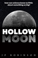 Hollow Moon: How Can Science Know So Little About Something So Big? B0FDKMKSMW Book Cover