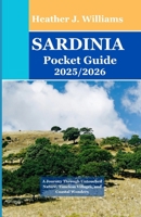 Sardinia Pocket Guide 2025/2026: A Journey Through Untouched Nature, Timeless Villages, and Coastal Wonders B0FT2LCH8F Book Cover