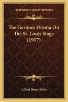 The German Drama On The St. Louis Stage (1917) 0548565716 Book Cover
