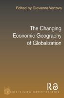 The Changing Economic Geography of Globalization: Reinventing Space 0415646480 Book Cover