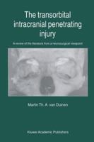 The Transorbital Intracranial Penetrating Injury: A review of the literature from a neurosurgical viewpoint 940105911X Book Cover
