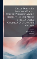 Delle Poesie Di Antonio Pucci, Celebre Versificatore Fiorentino Del Mccc E Prima Della Cronica Di Giovanni Villani (Italian Edition) 1024734307 Book Cover