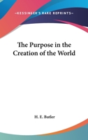 The Purpose In The Creation Of The World 1425487718 Book Cover