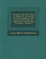 R�volutions De Paris, D�di�es � La Nation Et Au District Des Petits-augustins: Avec Gravures Et Cartes Des Departemens Du Royaume De France, Volume 8 1286923131 Book Cover