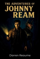 The adventures of Johnny Ream B0GMYHWS53 Book Cover