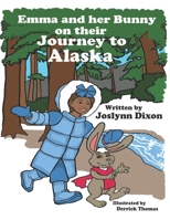 Emma and her Bunny on their Journey to Alaska 1955063311 Book Cover