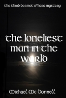 The Loneliest Man in the World 1540355837 Book Cover