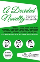 A Decided Novelty: The Essential Guide to Black Pro Wrestling History, 1880 - 1950 B0FFH55B7K Book Cover