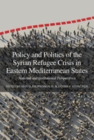 Policy and Politics of the Syrian Refugee Crisis in Eastern Mediterranean States 1910814695 Book Cover