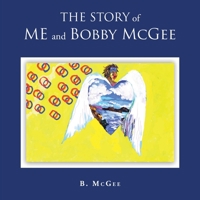 The Story of Me and Bobby McGee B0CDYSLKMG Book Cover