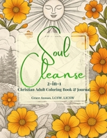 Soul Cleanse: 2-in-1 Christian Adult Coloring Book & Journal 1732367620 Book Cover