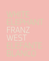 Franz West: White Elephant 8492480807 Book Cover