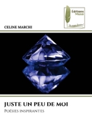JUSTE UN PEU DE MOI: Poésies inspirantes (French Edition) 6204974769 Book Cover
