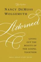 Adorned Study Guide: Living Out the Beauty of the Gospel Together 0802418651 Book Cover