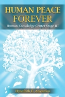 Human Peace Forever: Human Knowledge Center Stage III B0B78DVVRZ Book Cover