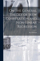 On the General Theory of Skew Correlation and Non-Linear Regression 1016812795 Book Cover
