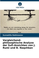 Vergleichend-philosophische Analyse der Sufi-Ansichten von J. Rumi und B. Naqshban (German Edition) 6207203011 Book Cover