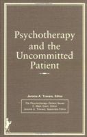 Psychotherapy and the Uncommitted Patient 0866563717 Book Cover