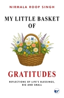 My Little Basket of Gratitudes: Reflections of Life's Blessings, Big and Small 9367079745 Book Cover