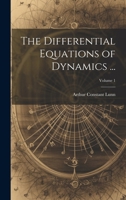 The Differential Equations of Dynamics ...; Volume 1 1021924415 Book Cover