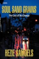 Soul Sand Grains: The Cost of No Change 1438998635 Book Cover