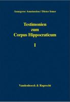 Testimonien Zum Corpus Hippocraticum: Teil I: Nachleben Der Hippokratischen Schriften Bis Zum 3. Jahrhundert N. Chr. Unter Einschlua Des Caelius Aurel 3525258143 Book Cover