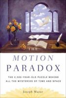 The Motion Paradox: The 2,500-Year Old Puzzle Behind All the Mysteries of Time and Space 0525949925 Book Cover