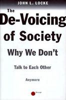 The DE-VOICING OF SOCIETY: WHY WE DON'T TALK TO EACH OTHER ANY MORE 0684855747 Book Cover