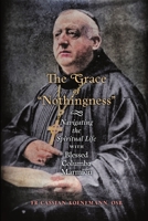 The Grace of "Nothingness": Navigating the Spiritual Life with Blessed Columba Marmion 1621388093 Book Cover