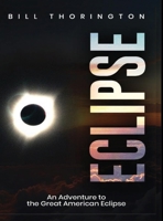 Eclipse: An Adventure to the Great American Eclipse 1257937936 Book Cover