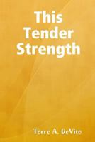 This Tender Strength 0557558123 Book Cover