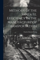 Methods of the Santa Fe. Efficiency in the Manufacture of Transportation 102140537X Book Cover