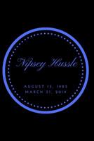 NIPSEY HUSSLE AUGUST 15, 1985  MARCH 31, 2019: BLUE 1093904593 Book Cover