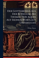Der Gottesbeweis Aus Der Bewegung Bei Thomas Von Aquin Auf Sseinen Wortlaut Untersucht (German Edition) 1024412326 Book Cover