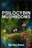 Psilocybin Mushrooms: From History to Medical Perspective, Everything You Need to Know About Magic Mushrooms. A Comprehensive Guide to Cultivation and Use null Book Cover