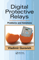 Digital Protective Relays: Problems and Solutions 0367383381 Book Cover
