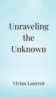 Unraveling the Unknown 9916902909 Book Cover