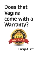 Does that Vagina come with a Warranty? B0BKRX2V7V Book Cover