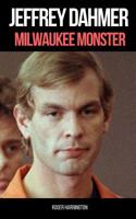 Jeffrey Dahmer: MILWAUKEE MONSTER: The Shocking True Story of Serial Killer Jeffrey Dahmer 1980663742 Book Cover