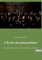L'École des journalistes: une comédie satirique sur les moeurs journalistiques au XIXe siècle 2385082462 Book Cover