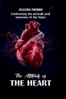 THE ATTITUDE OF THE HEART: CONFRONTING THE ATTITUDE AND INTENTIONS OF THE HEART B0GYKY4N3D Book Cover