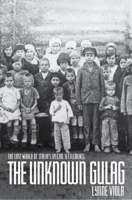 The Unknown Gulag: The Lost World of Stalin's Special Settlements 0195385098 Book Cover