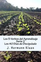 Los 5 Verbos del Aprendizaje: 40 Dias de Discipulado 1539383326 Book Cover