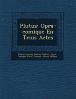 Plutus: Opra-comique En Trois Actes 1249810027 Book Cover