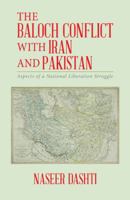 The Baloch Conflict with Iran and Pakistan: Aspects of a National Liberation Struggle 1490780912 Book Cover